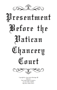 Presentment Before the Vatican Chancery Court Copyright by: Anna Maria Riezinger© Fiduciary, The United States of America